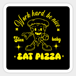 Work hard be nice, eat pizza Sticker